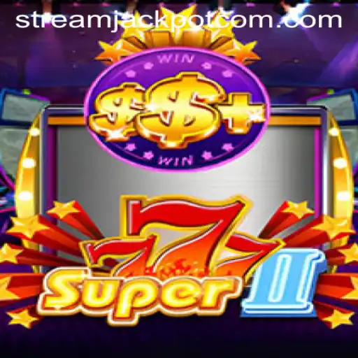 The Thrilling World of Super777II and the Exciting Stream Jackpot